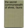 The Secret Commonwealth Of Elves, Fauns door Robert Kirk