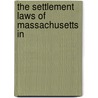 The Settlement Laws Of Massachusetts In door Unknown Author