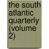 The South Atlantic Quarterly (Volume 2)