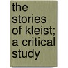 The Stories Of Kleist; A Critical Study door Denys Dyer