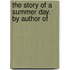 The Story Of A Summer Day. By Author Of