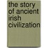 The Story Of Ancient Irish Civilization