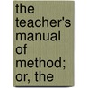 The Teacher's Manual Of Method; Or, The door William Ross
