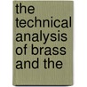 The Technical Analysis Of Brass And The by William Benham Price