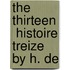 The Thirteen  Histoire Treize  By H. De