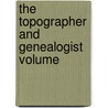 The Topographer And Genealogist  Volume door James R. Nichols