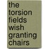 The Torsion Fields Wish Granting Chairs