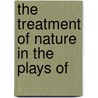 The Treatment Of Nature In The Plays Of door Lillian Effie Case