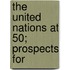 The United Nations At 50; Prospects For