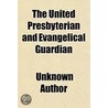 The United Presbyterian And Evangelical by Unknown Author