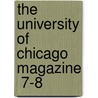 The University Of Chicago Magazine  7-8 by University Of Chicago Association
