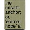 The Unsafe Anchor; Or, 'Eternal Hope' A door Charles Frederick Childe