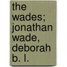The Wades; Jonathan Wade, Deborah B. L. by Walter Newton Wyeth