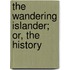 The Wandering Islander; Or, The History