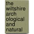 The Wiltshire Arch Ological And Natural