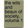 The Wits And Beaux Of Society, Volume 1 by Alfred A. Grace
