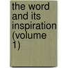 The Word And Its Inspiration (Volume 1) door Elias De La Roche Rendell