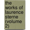 The Works Of Laurence Sterne (Volume 2) door Laurence Sterne