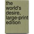 The World's Desire, Large-Print Edition
