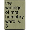 The Writings Of Mrs. Humphry Ward  V. 3 door Mrs. Humphry Ward
