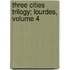 Three Cities Trilogy; Lourdes, Volume 4