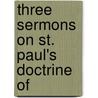 Three Sermons On St. Paul's Doctrine Of door Thomas Young