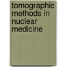 Tomographic Methods in Nuclear Medicine door Vyver Frank Van