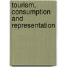 Tourism, Consumption and Representation by S. Miles