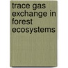 Trace Gas Exchange in Forest Ecosystems door Walmor C. de Mello