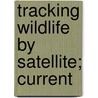Tracking Wildlife By Satellite; Current by Wildlife Service