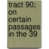 Tract 90; On Certain Passages In The 39
