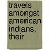Travels Amongst American Indians, Their door Lindesay Brine