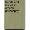 Trends and Issues in African Philosophy door F. Ochieng-odhiambo