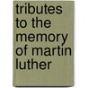 Tributes to the Memory of Martin Luther door Philip Columbus Croll