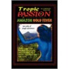 Tropic of Passion & "Amazon Gold Fever" by Nuetzel Charles