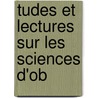 Tudes Et Lectures Sur Les Sciences D'Ob door Jacques Babinet