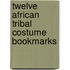 Twelve African Tribal Costume Bookmarks