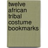Twelve African Tribal Costume Bookmarks door Cal Massey