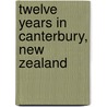 Twelve Years In Canterbury, New Zealand door Mrs Charles Thomson