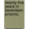 Twenty-Five Years In Seventeen Prisons; door No. 7