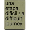 Una etapa dificil / A Difficult Journey door Mayte Prida