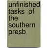 Unfinished Tasks  Of The Southern Presb by Homer McMillan