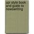 Upi Style Book And Guide To Newswriting