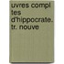 Uvres Compl Tes D'Hippocrate. Tr. Nouve