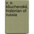 V. O. Kliuchevskii, Historian Of Russia