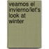 Veamos el Invierno/Let's Look At Winter