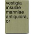 Vestigia Insulae Manniae Antiquiora, Or