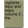 Vigilante Days And Ways  Volume 2 ; The door Nathaniel Pitt Langford