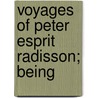 Voyages Of Peter Esprit Radisson; Being door Pierre Esprit Radisson