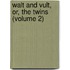Walt And Vult, Or, The Twins (Volume 2)